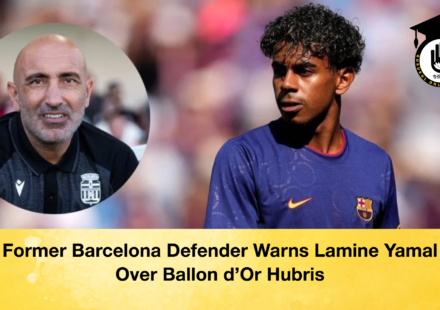 Former Barcelona Defender Warns Lamine Yamal Over Ballon d'Or Hubris