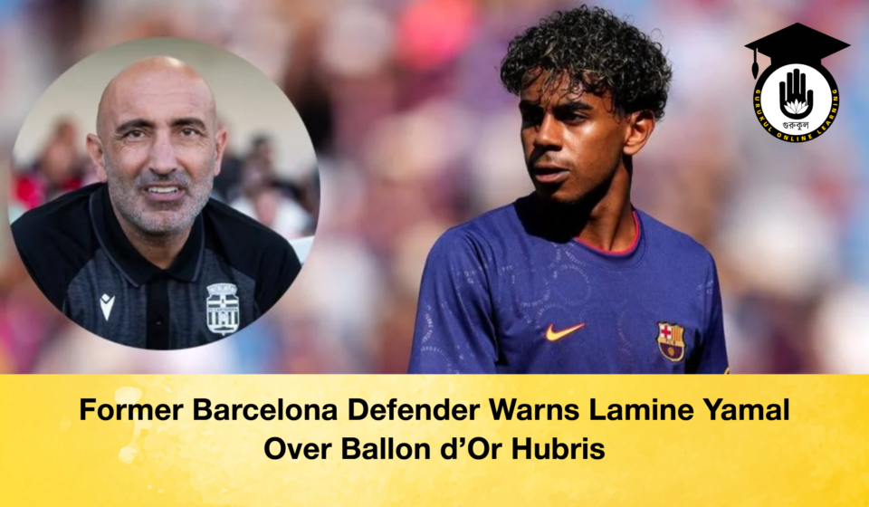 Former Barcelona Defender Warns Lamine Yamal Over Ballon d'Or Hubris
