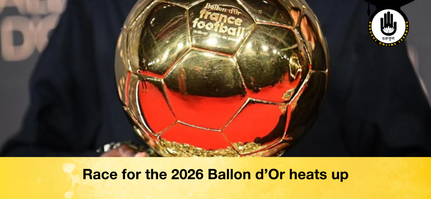 Race for the 2026 Ballon d'Or heats up 52 Race for the 2026 Ballon d'Or heats up Race for the 2026 Ballon d'Or heats up