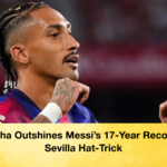 Raphinha Outshines Messi's 17-Year Record with Sevilla Hat-Trick
