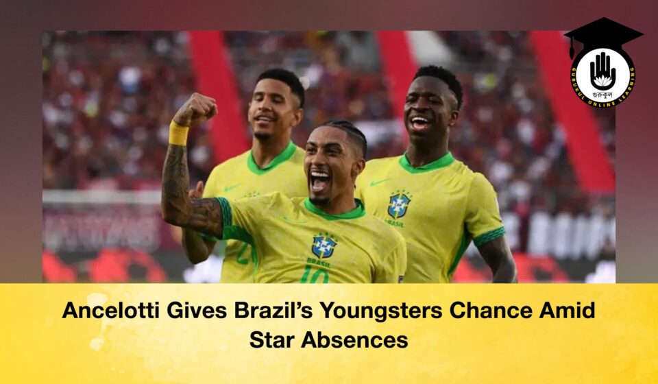 Ancelotti Gives Brazil’s Youngsters Chance Amid Star Absences Ancelotti Gives Brazil’s Youngsters Chance Amid Star Absences