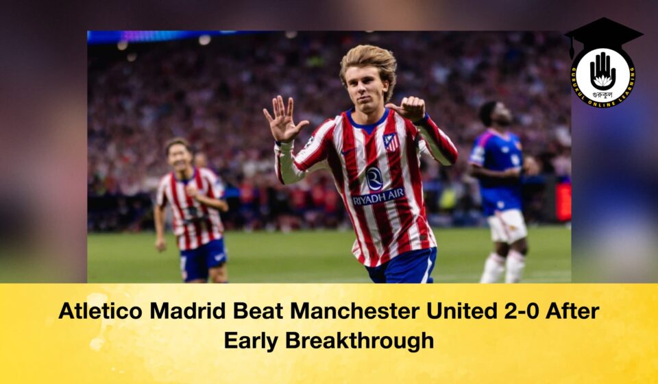 Atletico Madrid Beat Manchester United 2-0 After Early Breakthrough Atletico Madrid Beat Manchester United 2-0 After Early Breakthrough