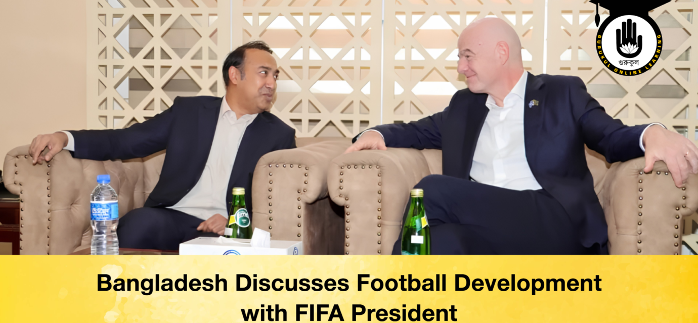 Bangladesh Discusses Football Development with FIFA President 52 Bangladesh Discusses Football Development with FIFA President Bangladesh Discusses Football Development with FIFA President
