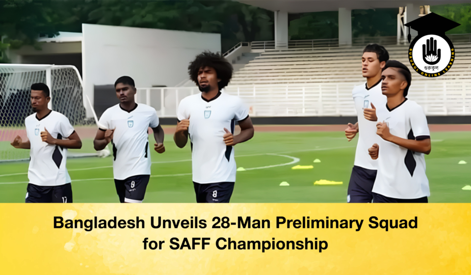 Bangladesh Unveils 28-Man Preliminary Squad for SAFF Championship