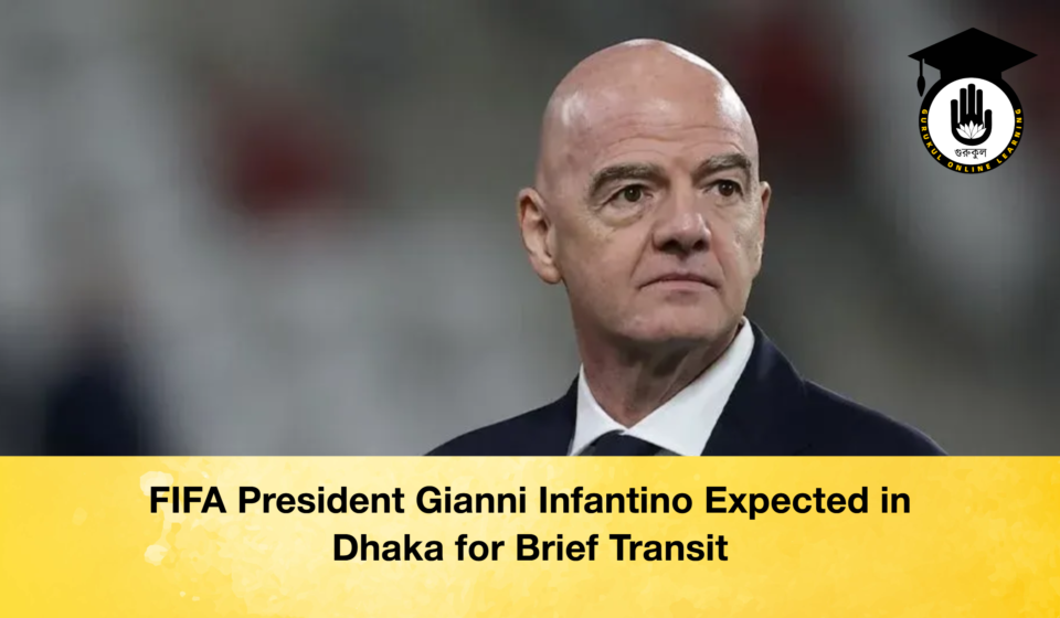 FIFA President Gianni Infantino Expected in Dhaka for Brief Transit