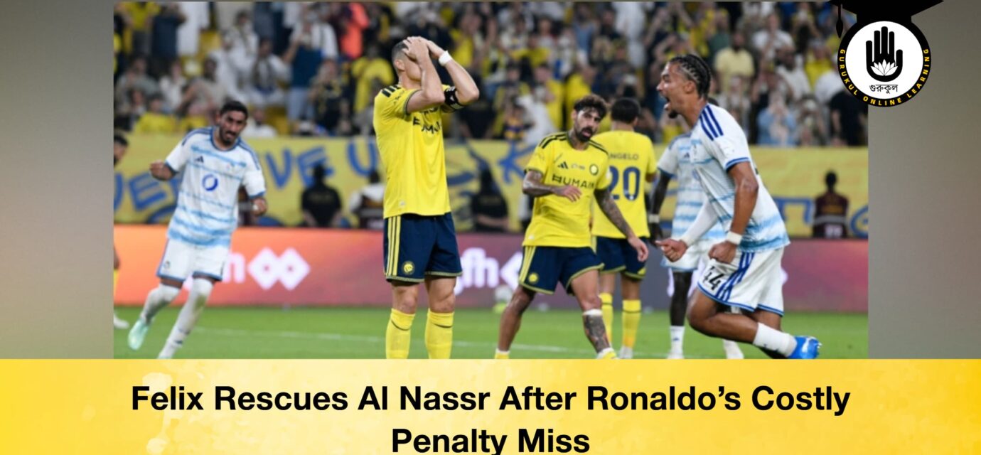 Felix Rescues Al Nassr After Ronaldo’s Costly Penalty Miss