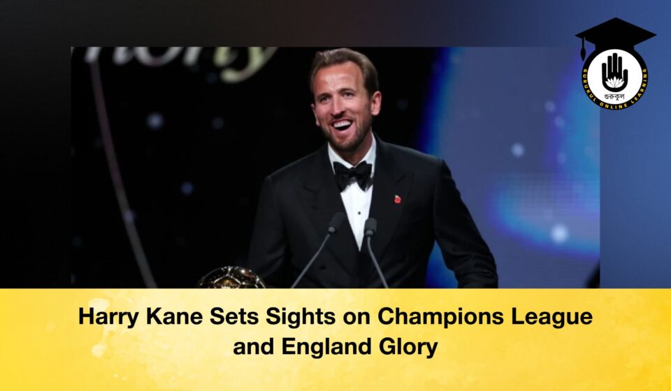 Harry Kane Sets Sights on Champions League and England Glory Harry Kane Sets Sights on Champions League and England Glory