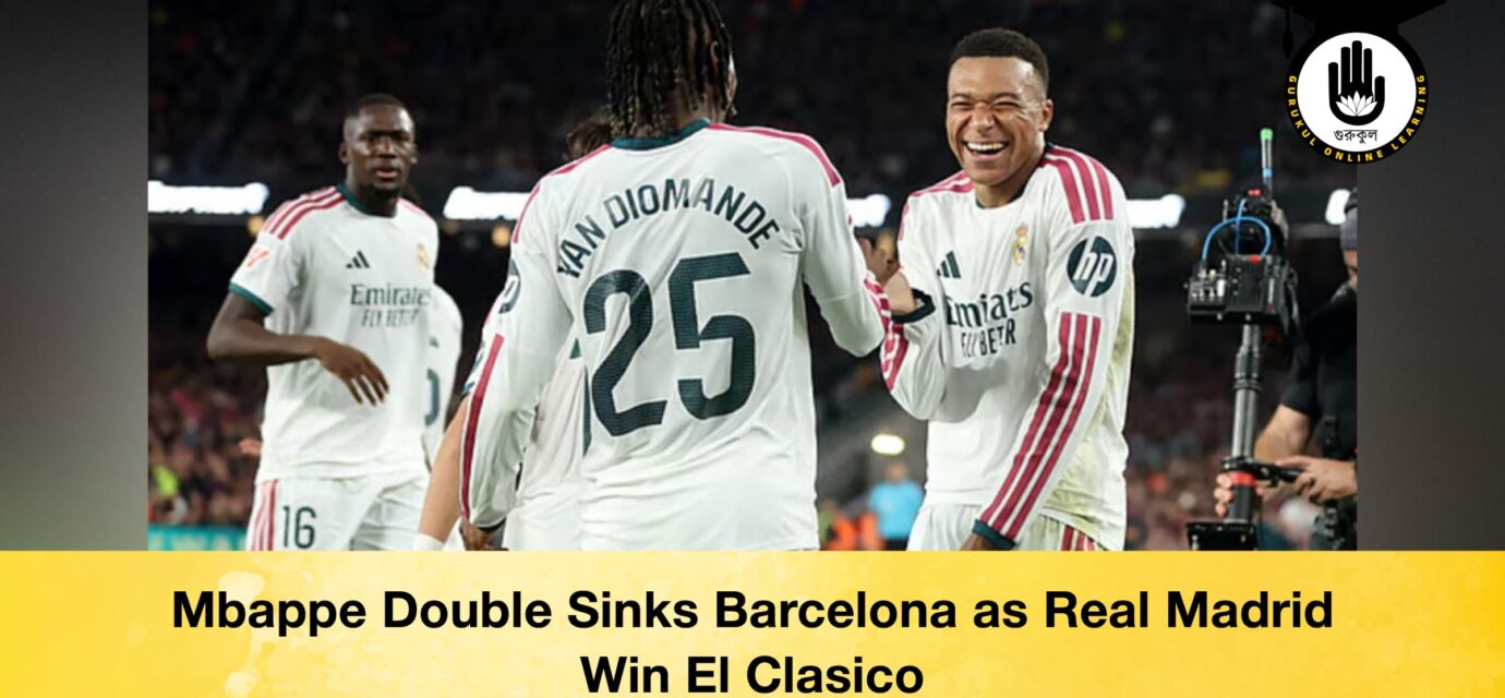 Mbappe Double Sinks Barcelona as Real Madrid Win El Clasico
