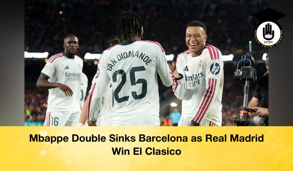 Mbappe Double Sinks Barcelona as Real Madrid Win El Clasico Mbappe Double Sinks Barcelona as Real Madrid Win El Clasico
