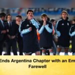 Messi Ends Argentina Chapter with an Emotional Farewell