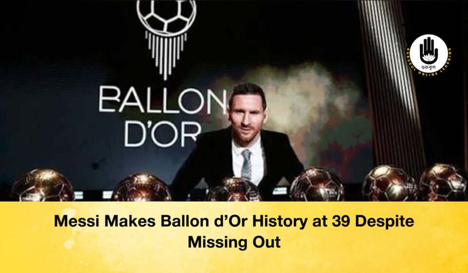 Messi Makes Ballon d’Or History at 39 Despite Missing Out
