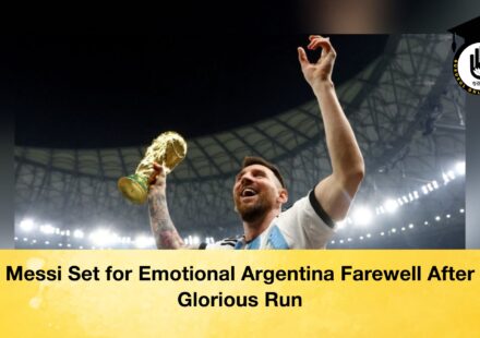 Messi Set for Emotional Argentina Farewell After Glorious Run