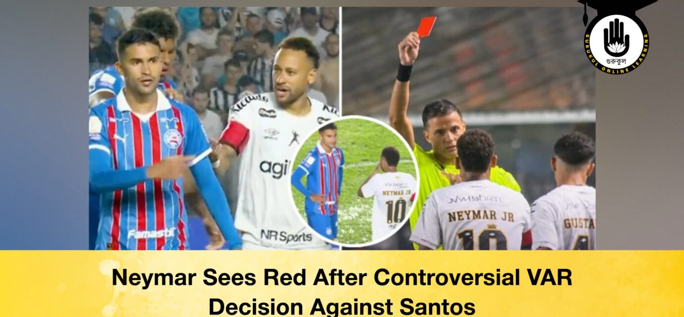 Neymar Sees Red After Controversial VAR Decision Against Santos