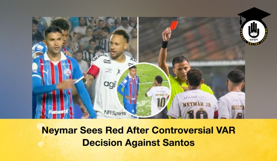 Neymar Sees Red After Controversial VAR Decision Against Santos