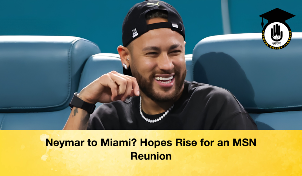 Neymar to Miami Hopes Rise for an MSN Reunion