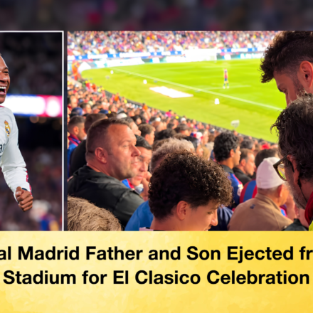 Real Madrid Father and Son Ejected from Stadium for El Clasico Celebration