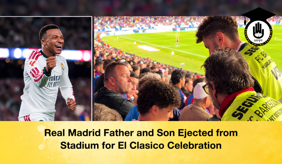 Real Madrid Father and Son Ejected from Stadium for El Clasico Celebration