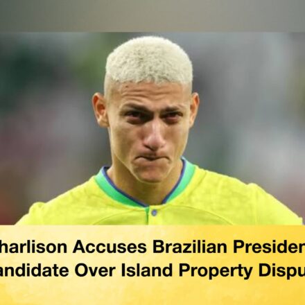 Richarlison Accuses Brazilian Presidential Candidate Over Island Property Dispute 67 Richarlison Accuses Brazilian Presidential Candidate Over Island Property Dispute Richarlison Accuses Brazilian Presidential Candidate Over Island Property Dispute