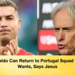 Ronaldo Can Return to Portugal Squad If He Wants, Says Jesus