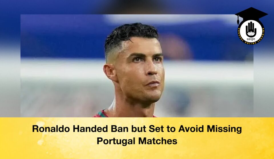 Ronaldo Handed Ban but Set to Avoid Missing Portugal Matches Ronaldo Handed Ban but Set to Avoid Missing Portugal Matches