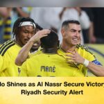 Ronaldo Shines as Al Nassr Secure Victory Amid Riyadh Security Alert