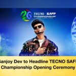Sanjoy Dev to Headline TECNO SAFF Championship Opening Ceremony