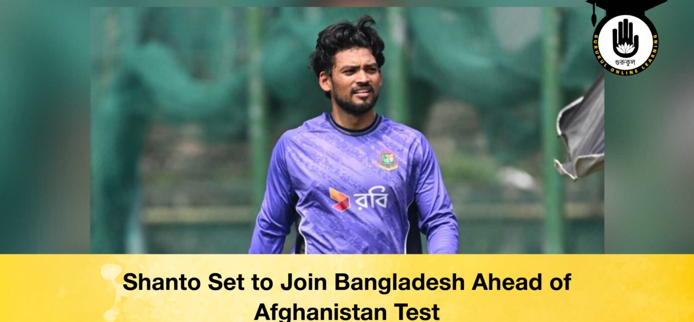 Shanto Set to Join Bangladesh Ahead of Afghanistan Test 53 Shanto Set to Join Bangladesh Ahead of Afghanistan Test Shanto Set to Join Bangladesh Ahead of Afghanistan Test
