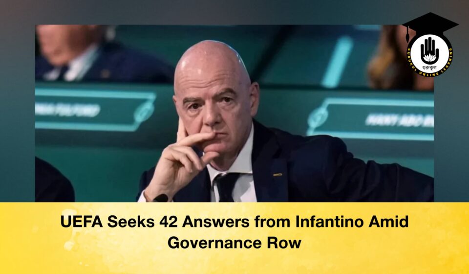 UEFA Seeks 42 Answers from Infantino Amid Governance Row UEFA Seeks 42 Answers from Infantino Amid Governance Row