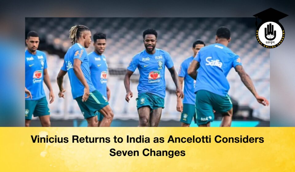 Vinicius Returns to India as Ancelotti Considers Seven Changes Vinicius Returns to India as Ancelotti Considers Seven Changes
