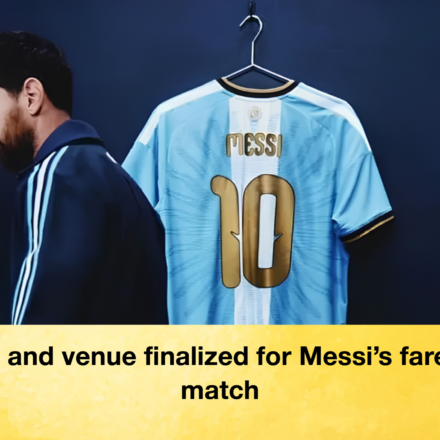 Date and venue finalized for Messi's farewell match 68 Date and venue finalized for Messi's farewell match Date and venue finalized for Messi's farewell match